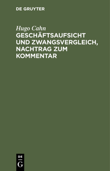 Hardcover Geschäftsaufsicht Und Zwangsvergleich, Nachtrag Zum Kommentar: Bekanntmachung Über Die Geschäftsaufsicht Zur Abwendung Des Konkurses Vom 14. Dezember [German] Book
