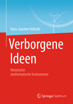 Paperback Verborgene Ideen: Historische Mathematische Instrumente [German] Book