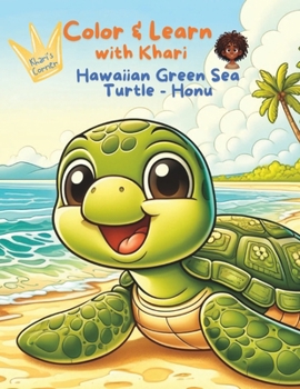 Color & Learn with Khari: Hawaiian Green Sea Turtle - Honu