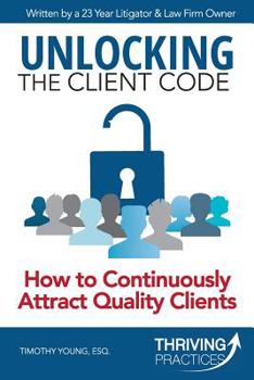 Paperback Unlocking the Client Code: How to Continuously Attract Quality Clients Book