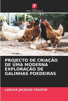 Paperback Projecto de Criação de Uma Moderna Exploração de Galinhas Poedeiras [Portuguese] Book