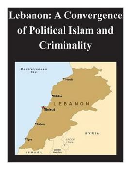 Paperback Lebanon: A Convergence of Political Islam and Criminality Book