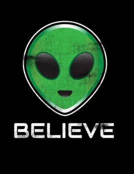 Paperback Believe: Alien and UFO Spotting Composition Notebook Book