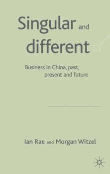 Hardcover Singular and Different: Business in China, Past, Present and Future Book