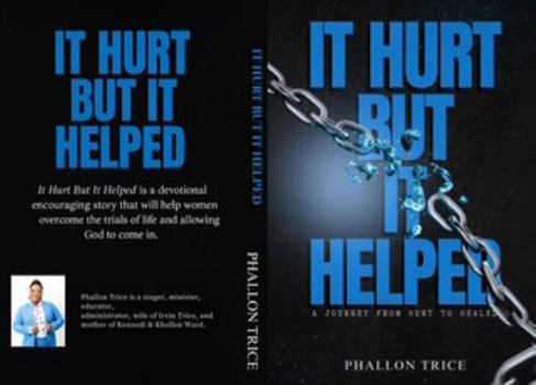 Paperback It Hurt but It Helped: A journey from hurt to healed Book