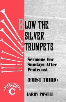 Paperback Blow the Silver Trumpets: Gospel Lesson Sermons for Pentecost First Third, Cycle C Book