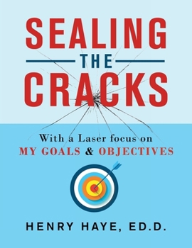 Paperback Sealing the Cracks: With a Laser Focus on My Goals & Objectives Book