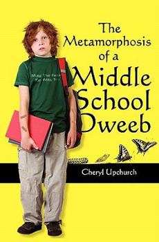 Paperback The Metamorphosis of a Middle School Dweeb Book