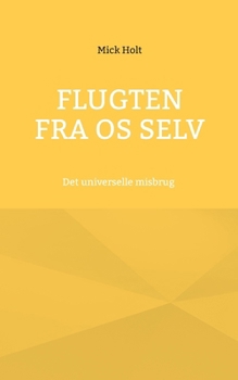 Paperback Flugten fra os selv: Det universelle misbrug [Danish] Book
