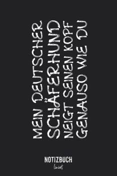 Notizbuch Liniert: Mein Deutscher Schäferhund neigt seinen Kopf genauso wie du • Notizheft liniert | 120 Seiten (DIN A5 / 15x22cm) Soft Cover | ... | Übungsheft, Vokabelheft (German Edition)