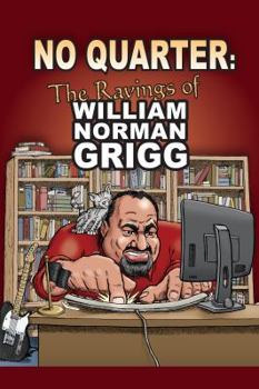 Paperback No Quarter: The Ravings of William Norman Grigg Book