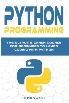 Paperback Python Programming: The Ultimate Crash Course For Beginners To Learn Coding With Python Book