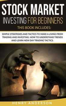 Hardcover Stock Market Investing For Beginners: 2 Books in 1: Simple Strategies And Tactics To Make A Living From Trading And Investing. How To Understand Trend Book