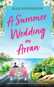 Paperback A Summer Wedding on Arran: A heart-warming and uplifting novel set in Scotland Book