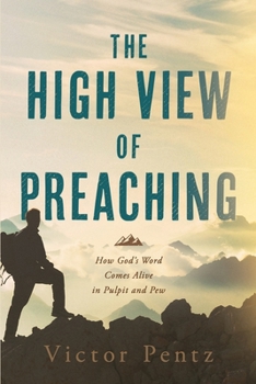 Paperback The High View of Preaching: How God' s Word Comes Alive in Pulpit and Pew Book