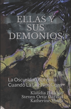 Paperback Ellas Y Sus Demonios: La Oscuridad Apremia Cuando La Luz Nos Cega [Spanish] Book