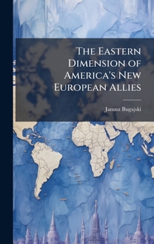 Hardcover The Eastern Dimension of America's New European Allies Book