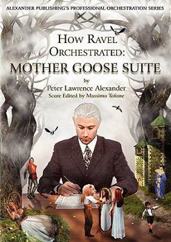 Paperback How Ravel Orchestrated: Mother Goose Suite Book