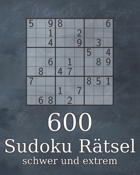 Paperback 600 Sudoku Rätsel schwer und extrem: Logikrätsel - Rätselbuch inkl. Lösungen - Geschenk für Erwachsene, Großeltern oder Senioren [German] Book