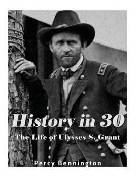 Paperback History in 30: The Life of Ulysses S. Grant Book