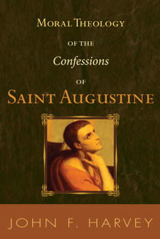 Paperback Moral Theology of the Confessions of Saint Augustine Book