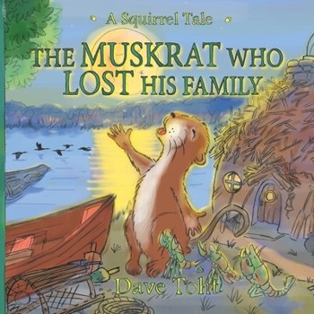 Paperback The Muskrat Who Lost His Family: A Squirrel Tale Book