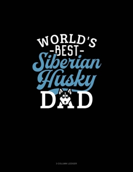 World's Best Siberian Husky Mom: 3 Column Ledger