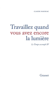 Paperback Travaillez quand vous avez encore la lumière [French] Book