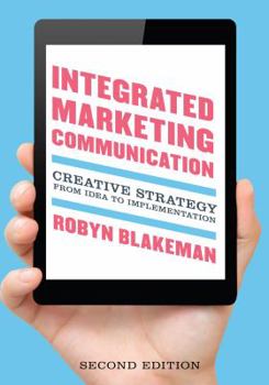 Paperback Integrated Marketing Communication: Creative Strategy from Idea to Implementation Book
