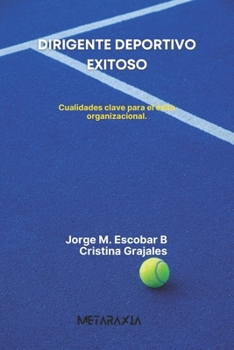 Dirigente deportivo exitoso.: Claves para el exito organizacional.