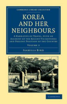 Paperback Korea and Her Neighbours: A Narrative of Travel, with an Account of the Recent Vicissitudes and Present Position of the Country Book