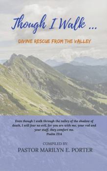 Paperback Though I Walk...: Divine Rescue from The Valley Book
