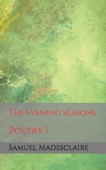 Paperback The evening seasons: Poetry I Book