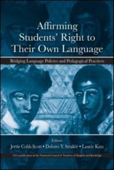Paperback Affirming Students' Right to their Own Language: Bridging Language Policies and Pedagogical Practices Book
