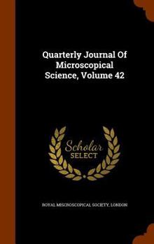Hardcover Quarterly Journal of Microscopical Science, Volume 42 Book