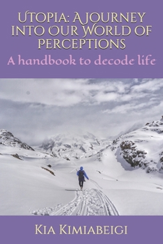 Paperback Utopia: A Journey into Our World of Perceptions: A handbook to decode life Book