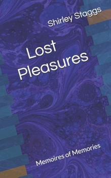 Lost Pleasures: Memoires of Memories