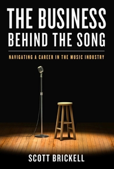 Hardcover The Business Behind the Song: Navigating a Career in the Music Industry Book