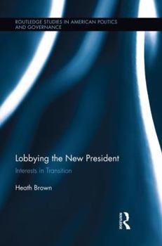 Paperback Lobbying the New President: Interests in Transition Book