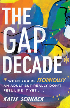 Paperback The Gap Decade: When You're Technically an Adult but Really Don't Feel Like It Yet Book