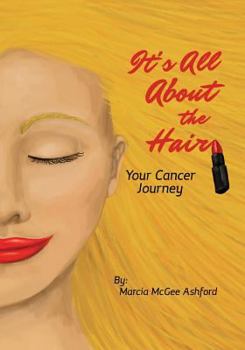 Paperback It's All About the Hair: Your Cancer Journey Book