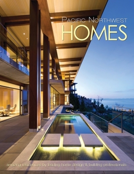 Paperback Pacific Northwest Homes: Amazing Residences by Leading Home Design & Building Professionals Book