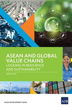 Paperback ASEAN and Global Value Chains: Locking in Resilience and Sustainability Book