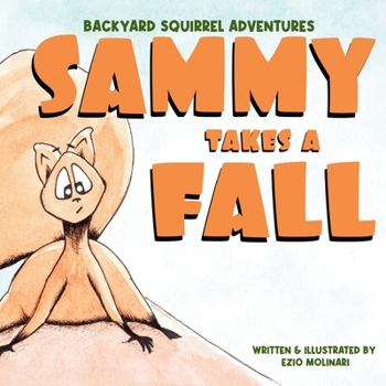 Paperback Backyard Squirrel Adventures - Sammy Takes a Fall Book