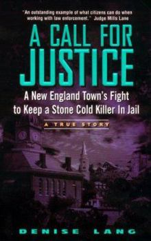 Mass Market Paperback A Call for Justice: A New England Town's Fight to Keep a Stone Cold Killer in Jail Book