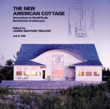 Paperback The New American Cottage: Innovations in Small-Scale Residential Architecture Book
