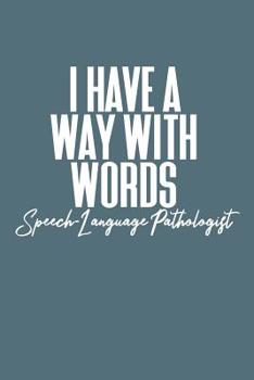 I Have a Way with Words | Speech Language Pathologist: College Ruled Notebook for SLPs