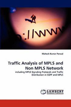 Traffic Analysis of MPLS and Non MPLS Network: including MPLS Signaling Protocols and Traffic Distribution in OSPF and MPLS