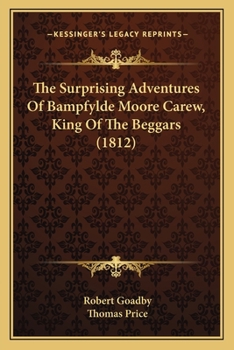 Paperback The Surprising Adventures Of Bampfylde Moore Carew, King Of The Beggars (1812) Book
