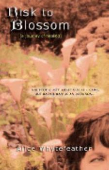 Hardcover Risk to Blossom: A Journey of Healing Book